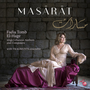 MASĀRĀT: Fadia Tomb El-Hage sings Lebanese Authors and Composers